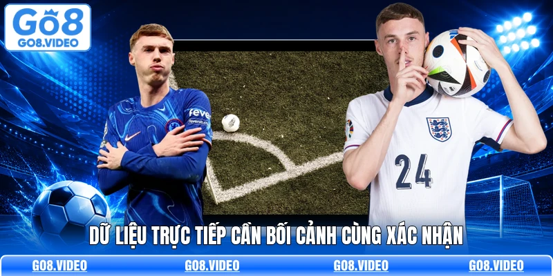 Dữ liệu trực tiếp cần bối cảnh cùng xác nhận