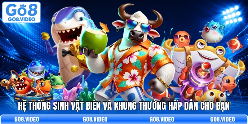 Hệ thống sinh vật biển và khung thưởng hấp dẫn cho bạn