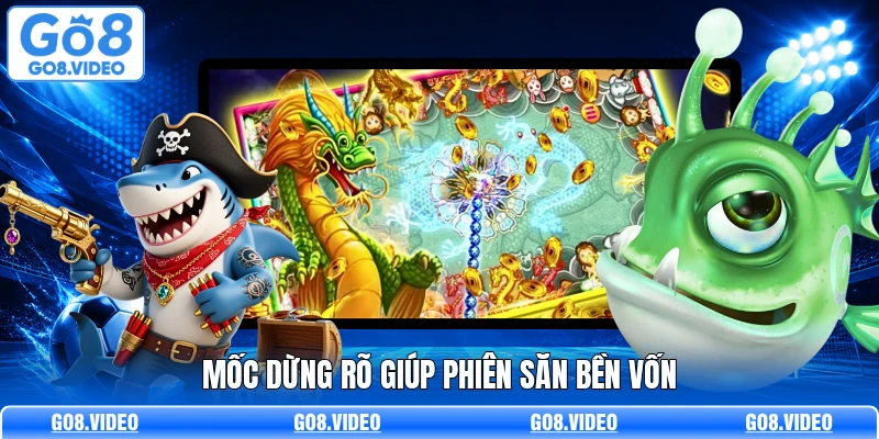 Mốc dừng rõ giúp phiên săn bền vốn