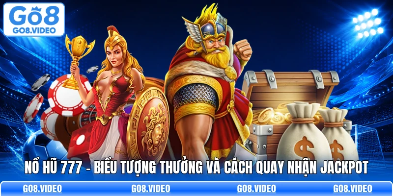 Nổ Hũ 777 - Biểu Tượng Thưởng Và Cách Quay Nhận JackPot