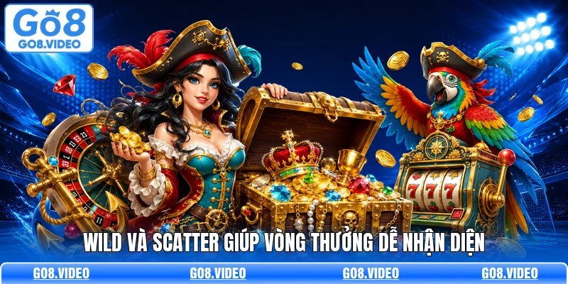 Wild và scatter giúp vòng thưởng dễ nhận diện